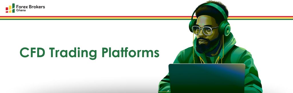 7 Best CFD Trading Platforms in Ghana What is CFD trading in Ghana?