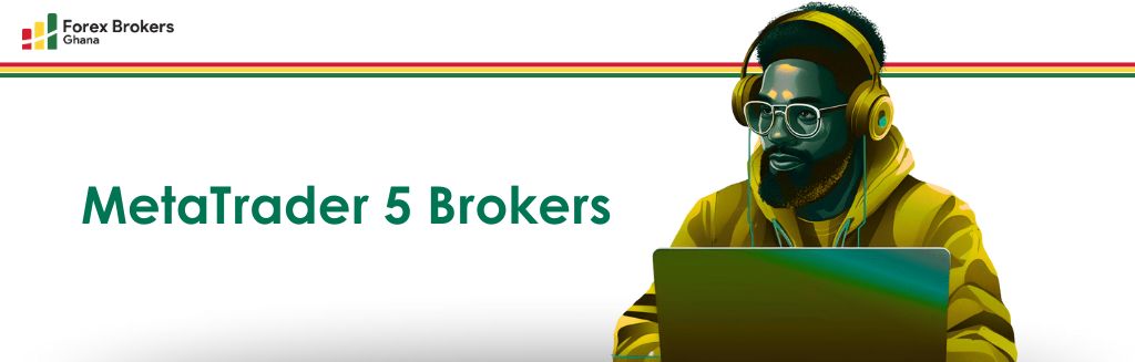 MetaTrader 5 Brokers in Ghana