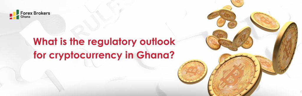 9 Best Cryptocurrency Brokers What is the regulatory outlook for cryptocurrency in Ghana?